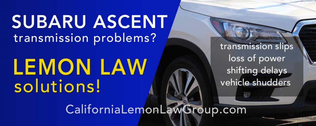 Subaru Ascent transmission problems, California Lemon Law Attorney