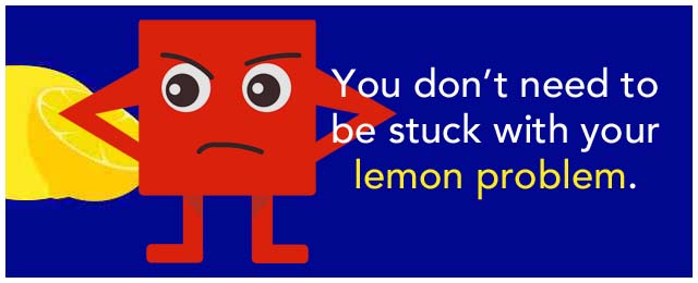 you don't need to be stuck with a lemon