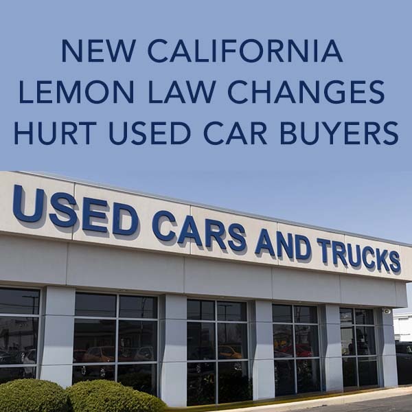 new California Lemon Law changes hurt used car buyers.